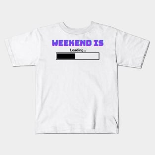 Weekend Is LOADING Kids T-Shirt